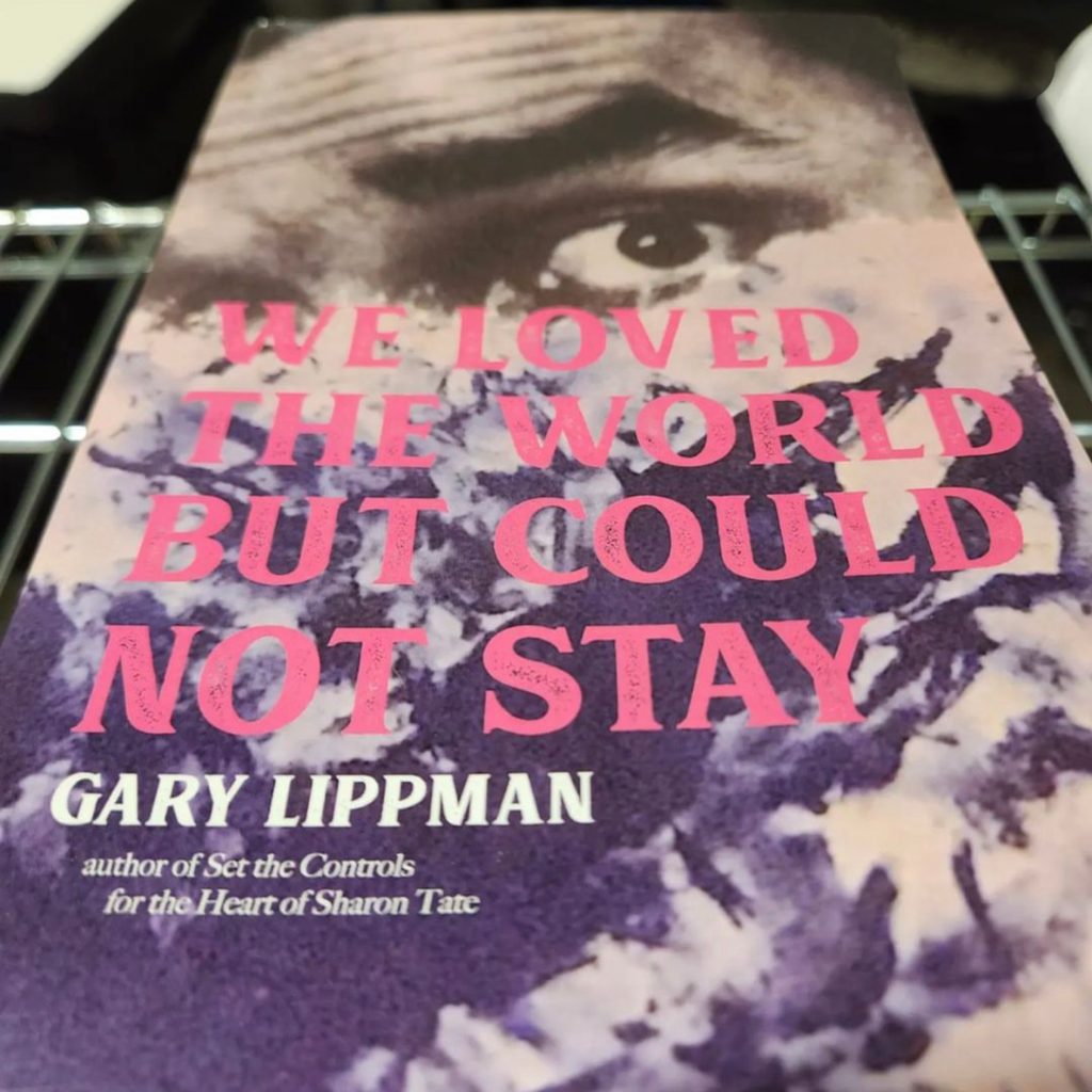 Gary Lippman - We Loved the World Gary Lippman - We Loved The World But Could Not Stay
